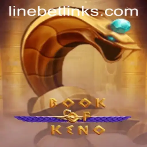 Unveiling the Intricacies of BookOfKeno and the Role of Linebet